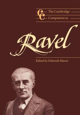 The Cambridge Companion to Ravel by Mawer, Deborah