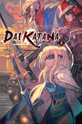 Goblin Slayer Side Story II: Dai Katana, Vol. 2 (Light Novel) by Kagyu, Kumo