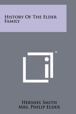 History Of The Elder Family by Smith, Hershel