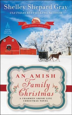 An Amish Family Christmas: A Charmed Amish Life Christmas Novel by Gray, Shelley Shepard