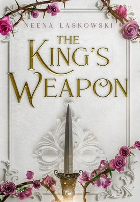 The King's Weapon by Laskowski, Neena