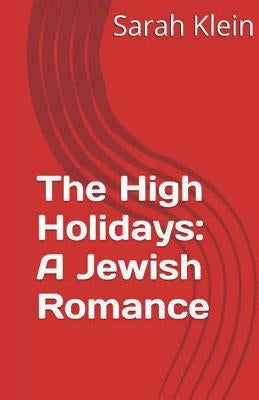 The High Holidays: A Jewish Romance by Klein, Sarah