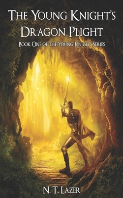 The Young Knight's Dragon Plight: Book One of the Young Knight Series by Saya, Suha