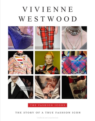 Vivenne Westwood: The Story of a True Fashion Icon by James, Alison