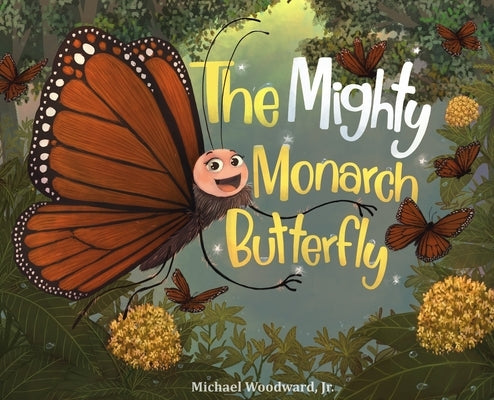 The Mighty Monarch Butterfly by Woodward, Michael