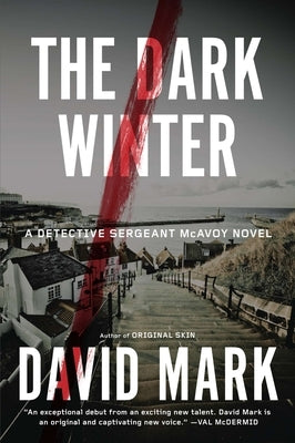 The Dark Winter: A Detective Sergeant McAvoy Novel by Mark, David