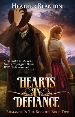 Hearts in Defiance: Romance in the Rockies Book 2 by Blanton, Heather