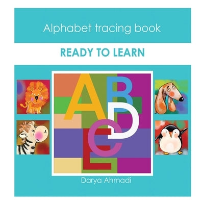 Ready To Learn: Alphabet Tracing Book by Ahmadi, Darya