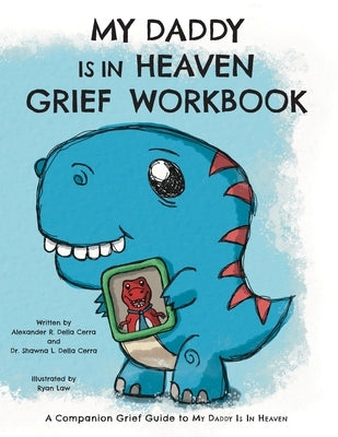 My Daddy is in Heaven Grief Workbook by Della Cerra, Shawna