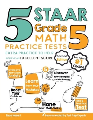 5 STAAR Grade 5 Math Practice Tests: Extra Practice to Help Achieve an Excellent Score by Nazari, Reza