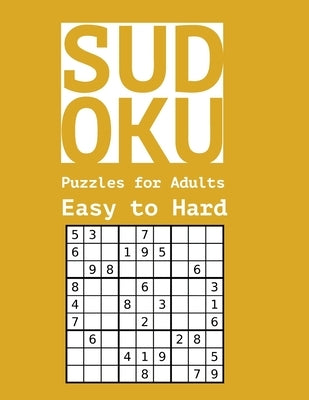 Sudoku Puzzles for Adults Easy to Hard: 600 Puzzles & Solutions, Easy to Hard Puzzles for Adults by Griffin, Marjorie