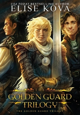 Golden Guard Trilogy: Complete Series by Kova, Elise