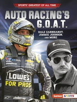 Auto Racing's G.O.A.T.: Dale Earnhardt, Jimmie Johnson, and More by Levit, Joe