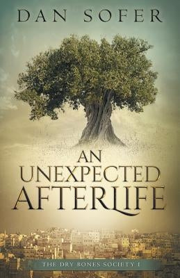 An Unexpected Afterlife by Sofer, Dan