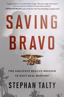 Saving Bravo: The Greatest Rescue Mission in Navy SEAL History by Talty, Stephan