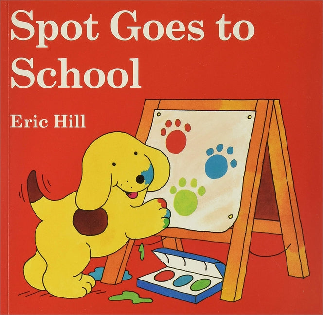 Spot Goes to School by Hill, Eric