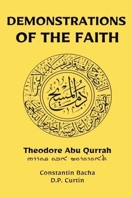 Demonstrations of the Faith by Theodore Abu Qurrah