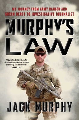 Murphy's Law: My Journey from Army Ranger and Green Beret to Investigative Journalist by Murphy, Jack