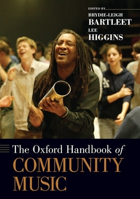 The Oxford Handbook of Community Music by Bartleet, Brydie-Leigh