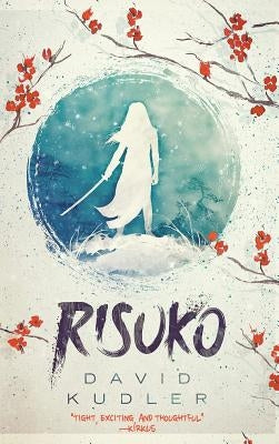 Risuko: A Kunoichi Tale by Kudler, David