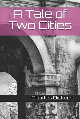 A Tale of Two Cities by Dickens, Charles