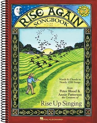 Rise Again Songbook: Words & Chords to Nearly 1200 Songs 7-1/2x10 Spiral-Bound by Patterson, Annie