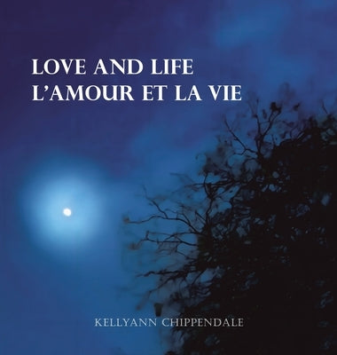 Love and Life l'Amour Et La Vie by Chippendale, Kellyann