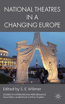 National Theatres in a Changing Europe by Wilmer, S.