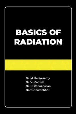 Basics of Radiation by Periyasamy, M.