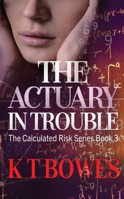 The Actuary in Trouble by Bowes, K. T.