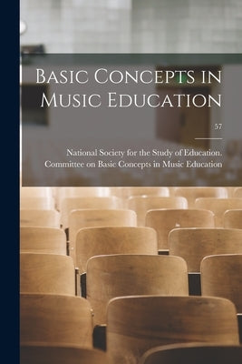 Basic Concepts in Music Education; 57 by National Society for the Study of Edu