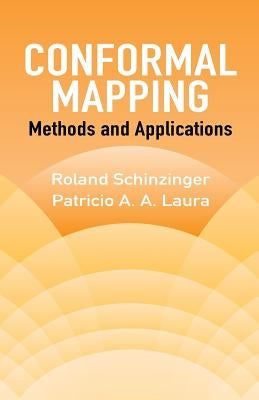 Conformal Mapping: Methods and Applications by Schinzinger, Roland