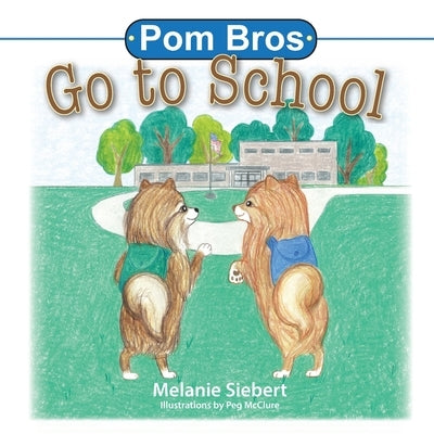 Pom Bros: Go to School by Siebert, Melanie