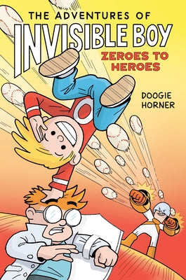 The Adventures of Invisible Boy: Zeroes to Heroes by Horner, Doogie