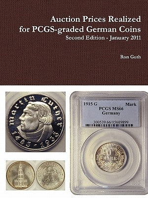 Auction Prices Realized for Pcgs-Graded German Coins - Second Edition, January 2011 by Guth, Ron