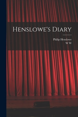 Henslowe's Diary by Henslowe, Philip