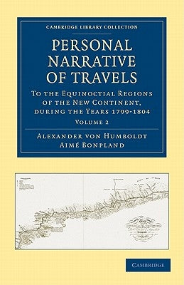 Personal Narrative of Travels - Volume 2 by Von Humboldt, Alexander