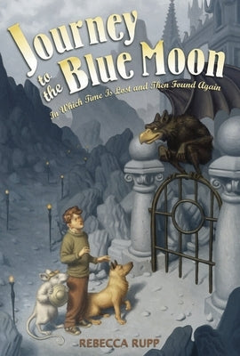 Journey to the Blue Moon: In Which Time Is Lost and Then Found Again by Rupp, Rebecca