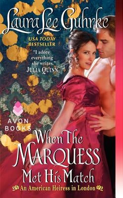 When the Marquess Met His Match: An American Heiress in London by Guhrke, Laura Lee