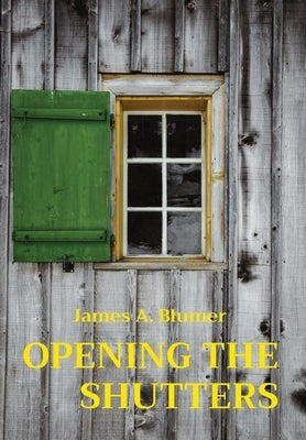 Opening the Shutters by Blumer, James A.