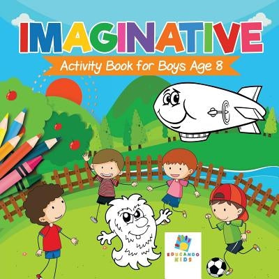 Imaginative Activity Book for Boys Age 8 by Educando Kids