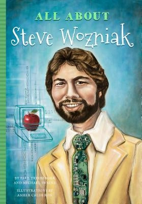 All about Steve Wozniak by Freiberger, Paul