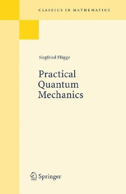 Practical Quantum Mechanics by Flügge, Siegfried