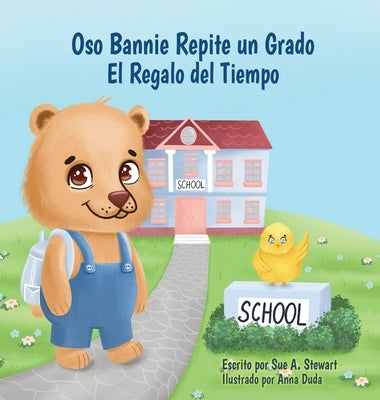 Bannie Bear Repeats a Grade: The Gift of Time by Stewart, Sue A.