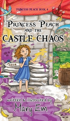 Princess Peach and the Castle Chaos (hardcover) by Em, Mary