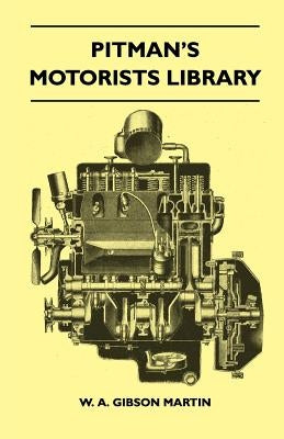 Pitman's Motorists Library - The Book Of The Wolseley - A Complete Guide To All 9 H.P, 10 H.P, 12 H.P Models From 1932 To 1937 - Including The 1937 10 by Martin, W. A. Gibson