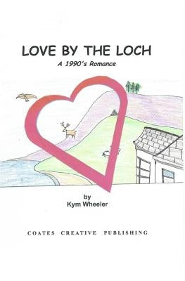 Love by the Loch by Wheeler, Kym