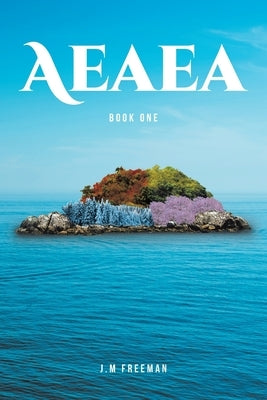 Aeaea: Book One by Freeman, J. M.