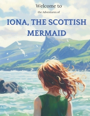 Welcome to the Adventures of Iona, the Scottish Mermaid by Bubbles, Queen Mermaid Laura