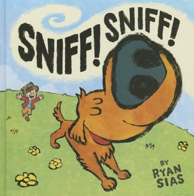 Sniff! Sniff! by Sias, Ryan